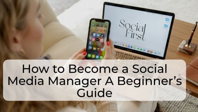 How to Become a Social Media Manager A Beginner’s Guide